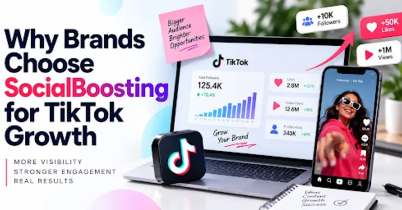 Why Brands Choose SocialBoosting for TikTok Growth