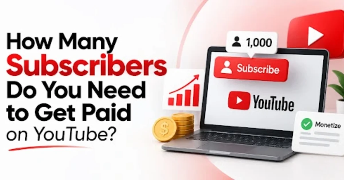 Subscribers Do You Need to Get Paid on YouTube